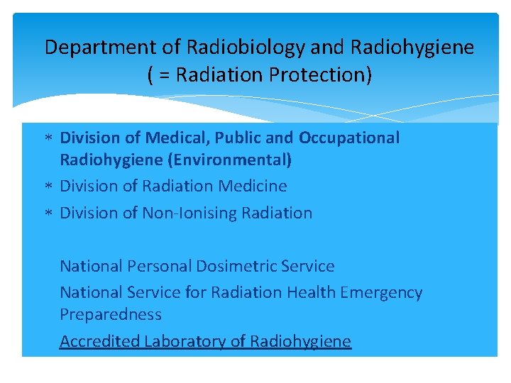 Department of Radiobiology and Radiohygiene ( = Radiation Protection) Division of Medical, Public and