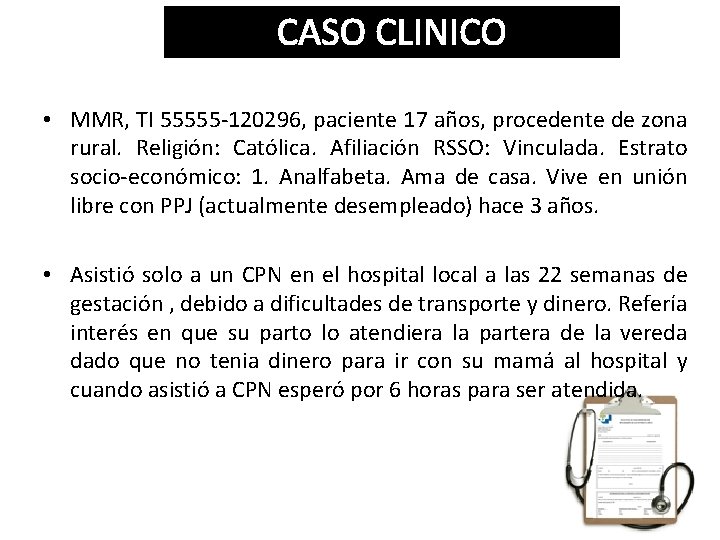 CASO CLINICO • MMR, TI 55555 -120296, paciente 17 años, procedente de zona rural.