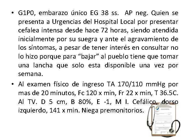  • G 1 P 0, embarazo único EG 38 ss. AP neg. Quien