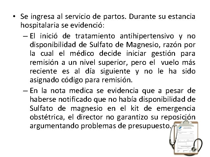  • Se ingresa al servicio de partos. Durante su estancia hospitalaria se evidenció: