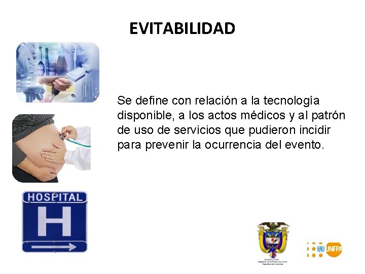 EVITABILIDAD Se define con relación a la tecnología disponible, a los actos médicos y