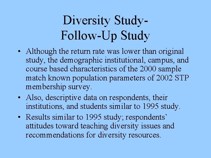 Diversity Study. Follow-Up Study • Although the return rate was lower than original study,