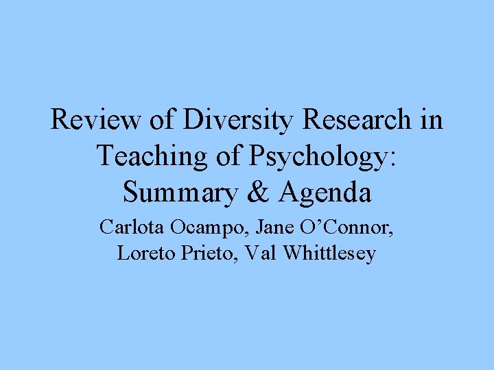 Review of Diversity Research in Teaching of Psychology: Summary & Agenda Carlota Ocampo, Jane