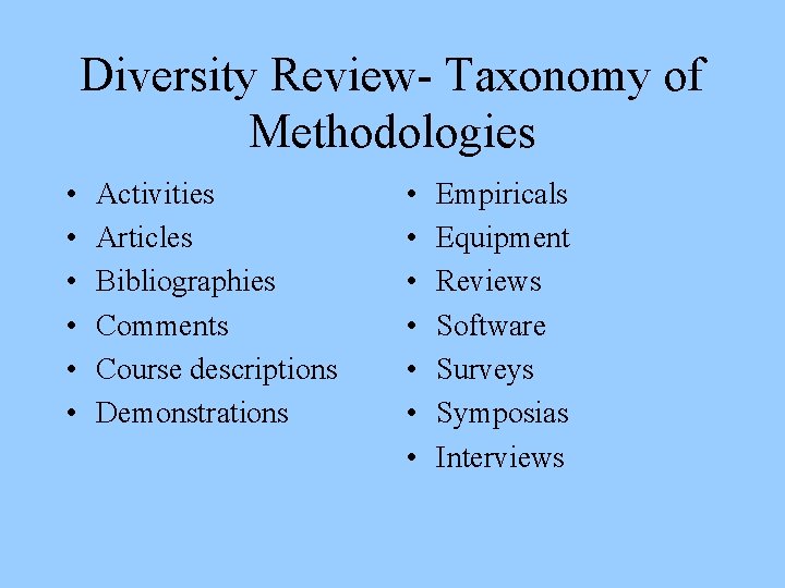 Diversity Review- Taxonomy of Methodologies • • • Activities Articles Bibliographies Comments Course descriptions