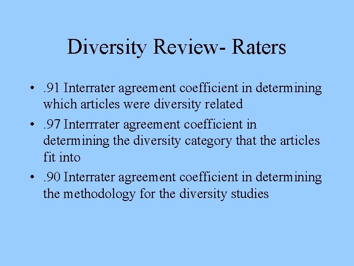 Diversity Review- Raters • . 91 Interrater agreement coefficient in determining which articles were