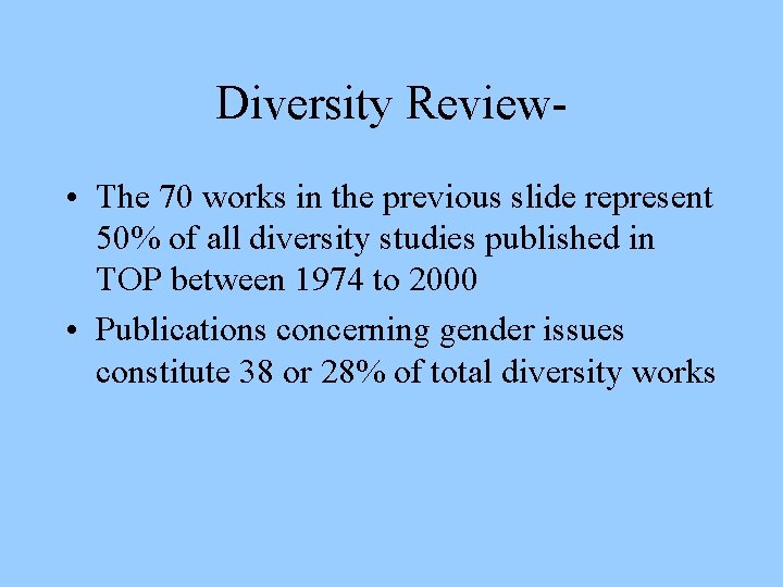 Diversity Review • The 70 works in the previous slide represent 50% of all
