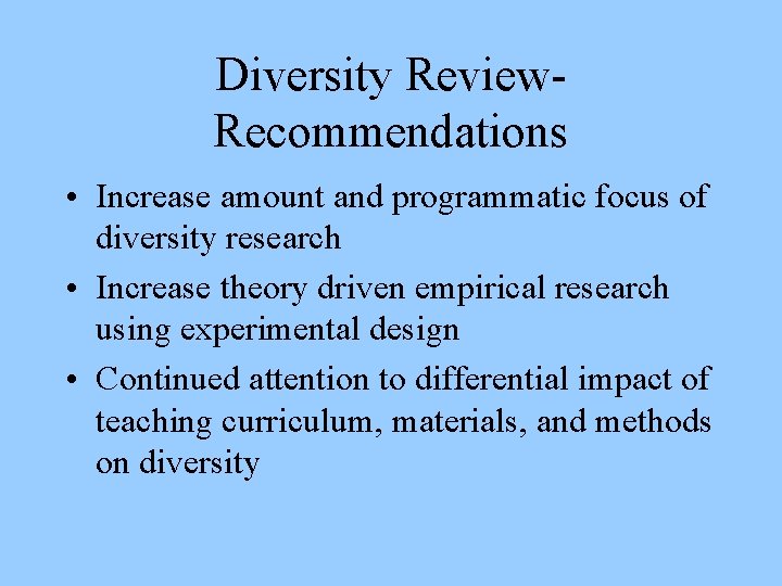 Diversity Review. Recommendations • Increase amount and programmatic focus of diversity research • Increase