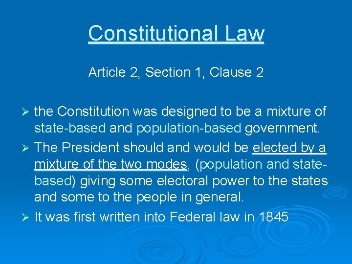 Constitutional Law Article 2, Section 1, Clause 2 the Constitution was designed to be