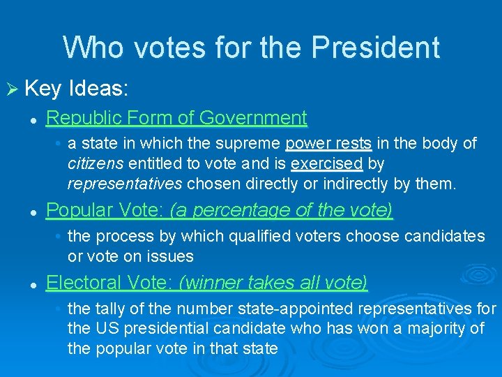 Who votes for the President Ø Key Ideas: l Republic Form of Government •