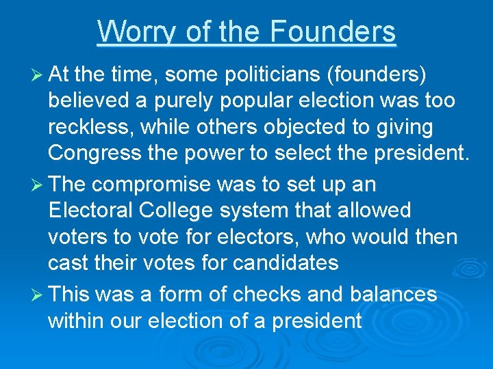 Worry of the Founders Ø At the time, some politicians (founders) believed a purely