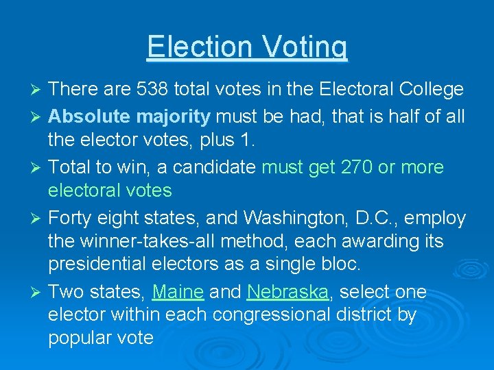 Election Voting There are 538 total votes in the Electoral College Ø Absolute majority