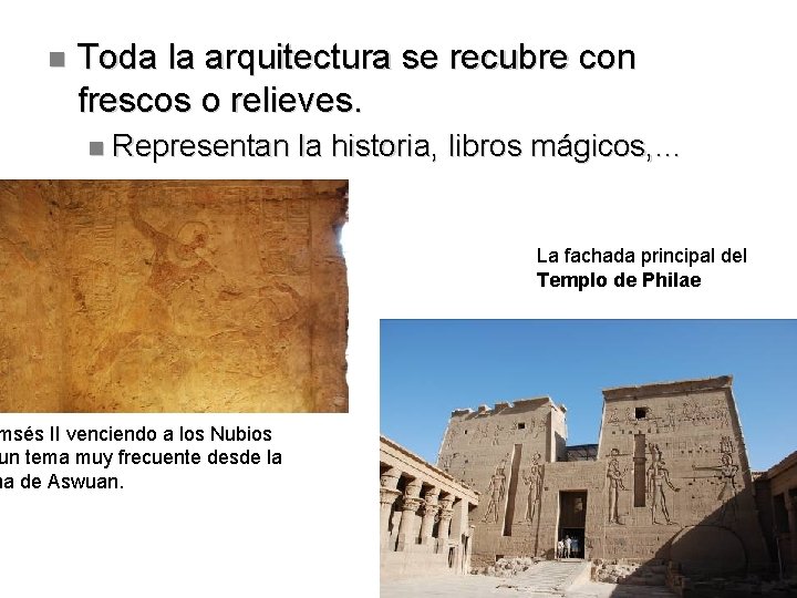  Toda la arquitectura se recubre con frescos o relieves. Representan la historia, libros