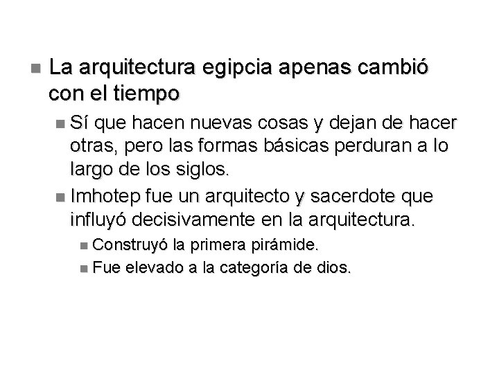  La arquitectura egipcia apenas cambió con el tiempo Sí que hacen nuevas cosas