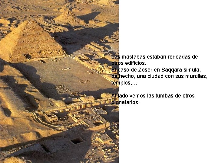 Las mastabas estaban rodeadas de otros edificios. El caso de Zoser en Saqqara simula,