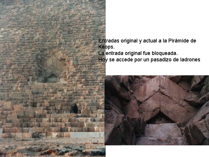 Entradas original y actual a la Pirámide de Keops. La entrada original fue bloqueada.
