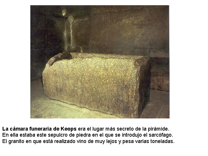 La cámara funeraria de Keops era el lugar más secreto de la pirámide. En