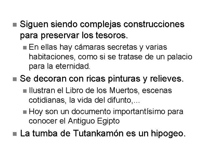  Siguen siendo complejas construcciones para preservar los tesoros. En ellas hay cámaras secretas