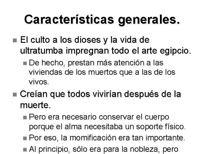 Características generales. El culto a los dioses y la vida de ultratumba impregnan todo