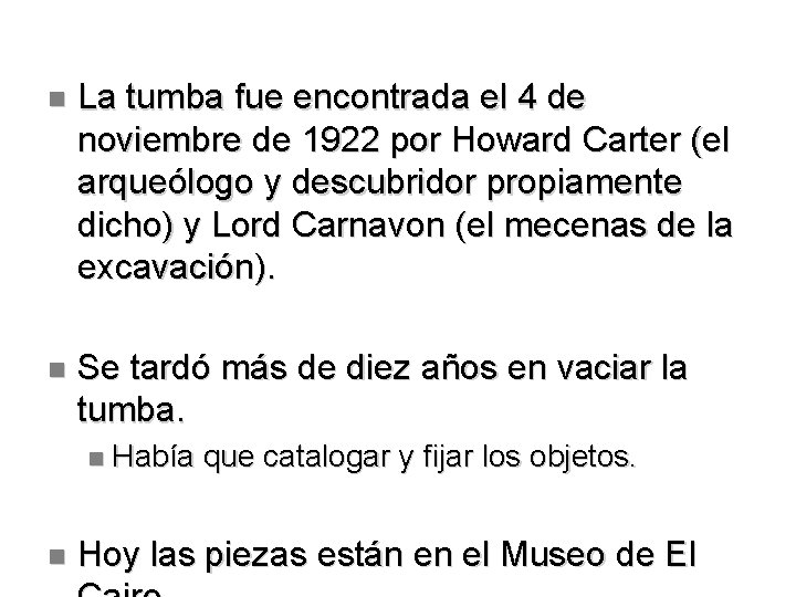  La tumba fue encontrada el 4 de noviembre de 1922 por Howard Carter