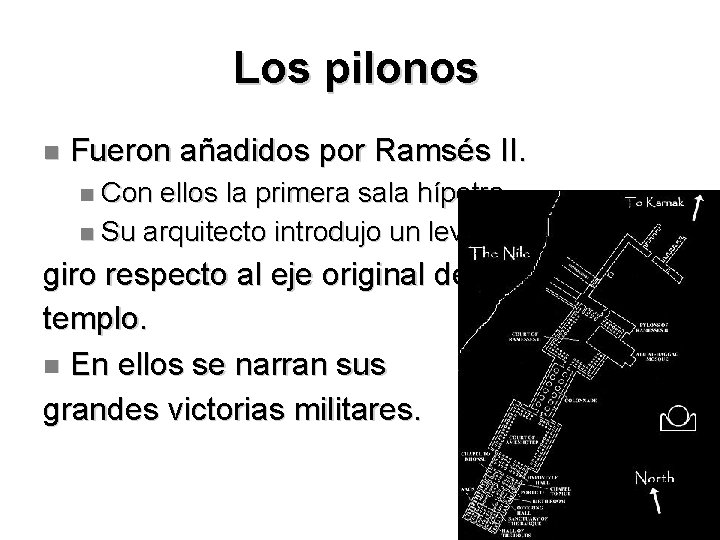 Los pilonos Fueron añadidos por Ramsés II. Con ellos la primera sala hípetra Su