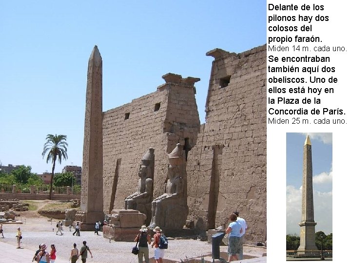 Delante de los pilonos hay dos colosos del propio faraón. Miden 14 m. cada