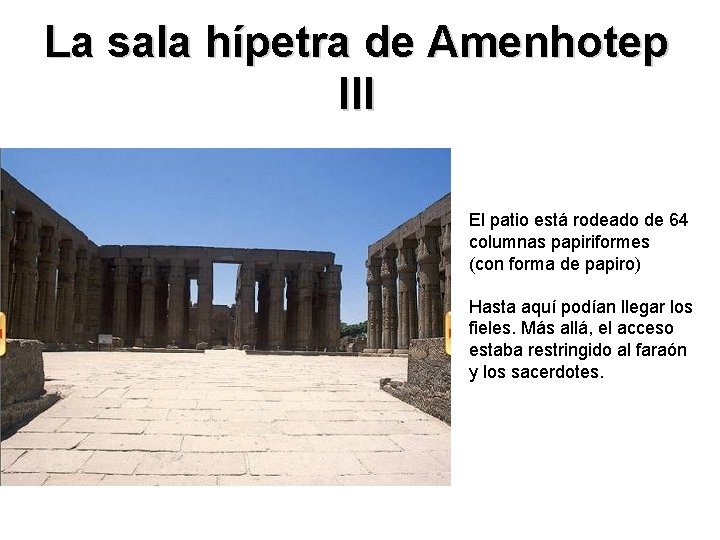 La sala hípetra de Amenhotep III El patio está rodeado de 64 columnas papiriformes