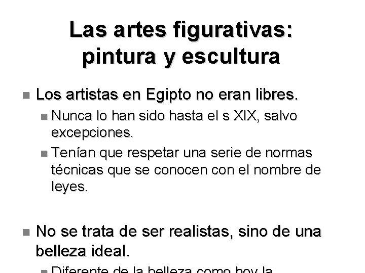 Las artes figurativas: pintura y escultura Los artistas en Egipto no eran libres. Nunca