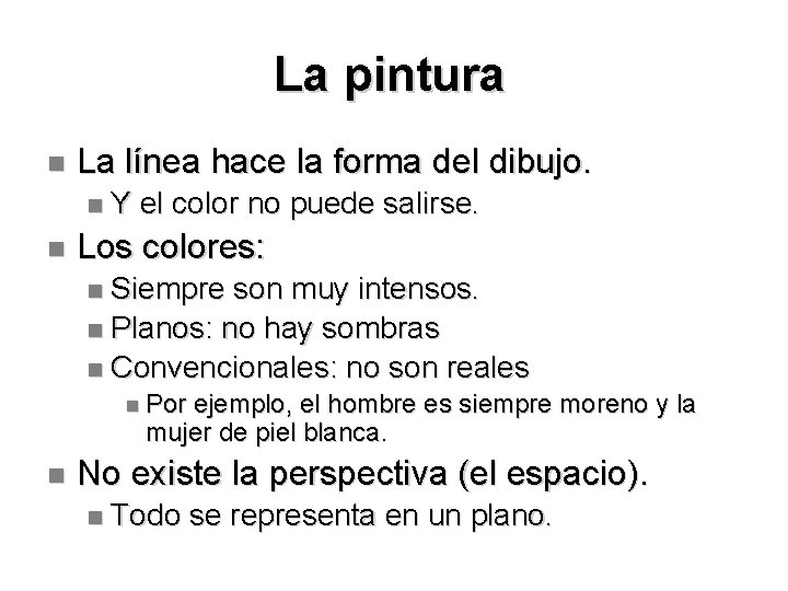 La pintura La línea hace la forma del dibujo. Y el color no puede