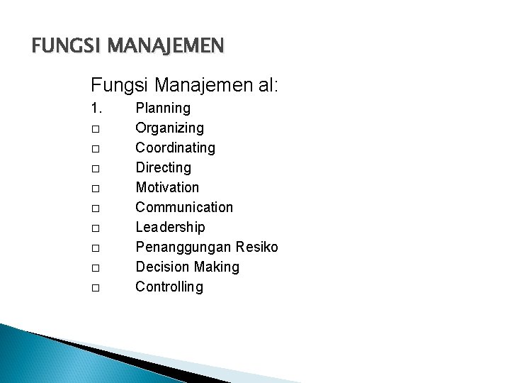 FUNGSI MANAJEMEN Fungsi Manajemen al: 1. � � � � � Planning Organizing Coordinating