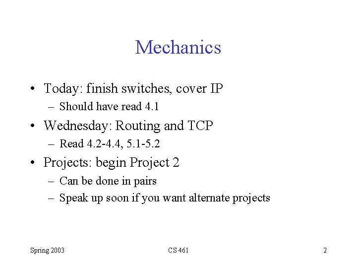 Mechanics • Today: finish switches, cover IP – Should have read 4. 1 •