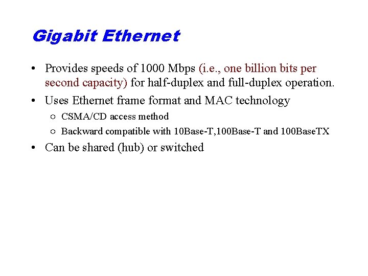 Gigabit Ethernet • Provides speeds of 1000 Mbps (i. e. , one billion bits