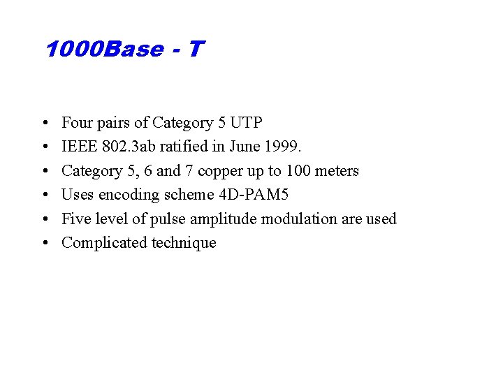 1000 Base - T • • • Four pairs of Category 5 UTP IEEE