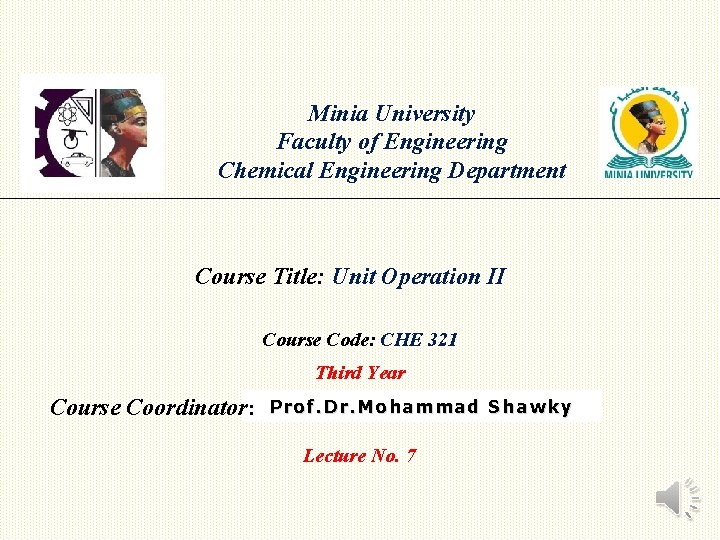 Minia University Faculty of Engineering Chemical Engineering Department Course Title: Unit Operation II Course