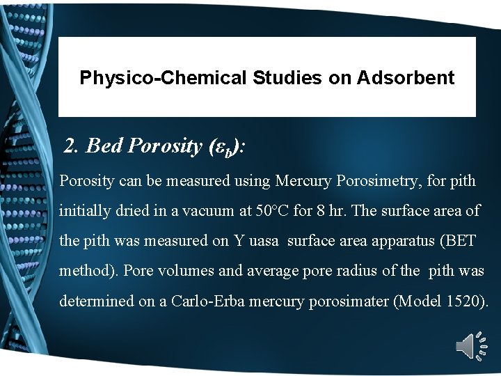 Physico-Chemical Studies on Adsorbent 2. Bed Porosity (εb): Porosity can be measured using Mercury