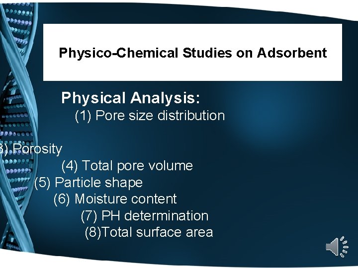 Physico-Chemical Studies on Adsorbent Physical Analysis: (1) Pore size distribution 3) Porosity (4) Total