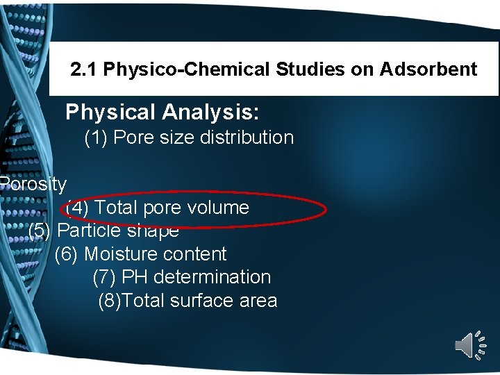 2. 1 Physico-Chemical Studies on Adsorbent Physical Analysis: (1) Pore size distribution Porosity (4)