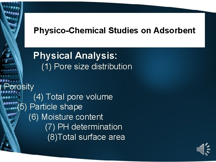 Physico-Chemical Studies on Adsorbent Physical Analysis: (1) Pore size distribution ) Porosity (4) Total