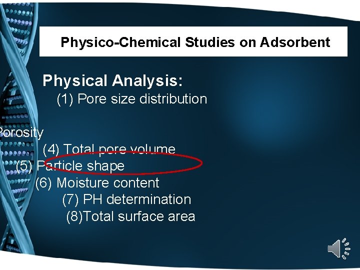 Physico-Chemical Studies on Adsorbent Physical Analysis: (1) Pore size distribution Porosity (4) Total pore