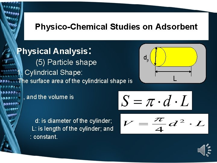 Physico-Chemical Studies on Adsorbent Physical Analysis: (5) Particle shape 1. Cylindrical Shape: The surface