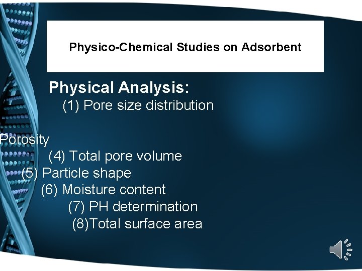 Physico-Chemical Studies on Adsorbent Physical Analysis: (1) Pore size distribution Porosity (4) Total pore