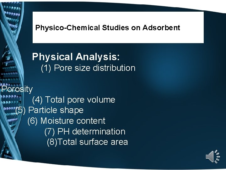 Physico-Chemical Studies on Adsorbent Physical Analysis: (1) Pore size distribution Porosity (4) Total pore