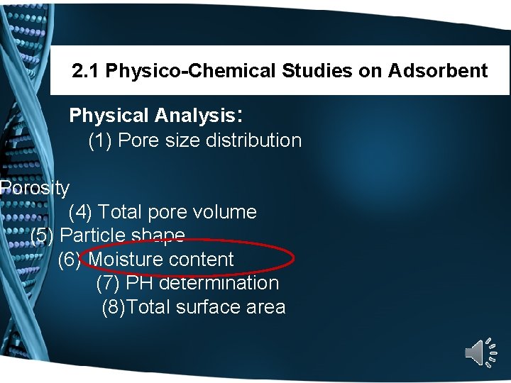 2. 1 Physico-Chemical Studies on Adsorbent Physical Analysis: (1) Pore size distribution Porosity (4)