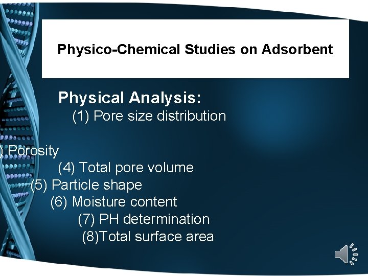 Physico-Chemical Studies on Adsorbent Physical Analysis: (1) Pore size distribution ) Porosity (4) Total