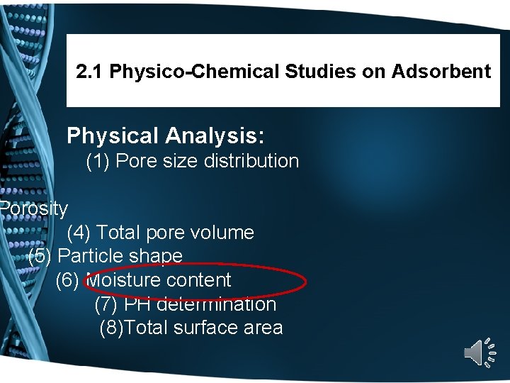 2. 1 Physico-Chemical Studies on Adsorbent Physical Analysis: (1) Pore size distribution Porosity (4)