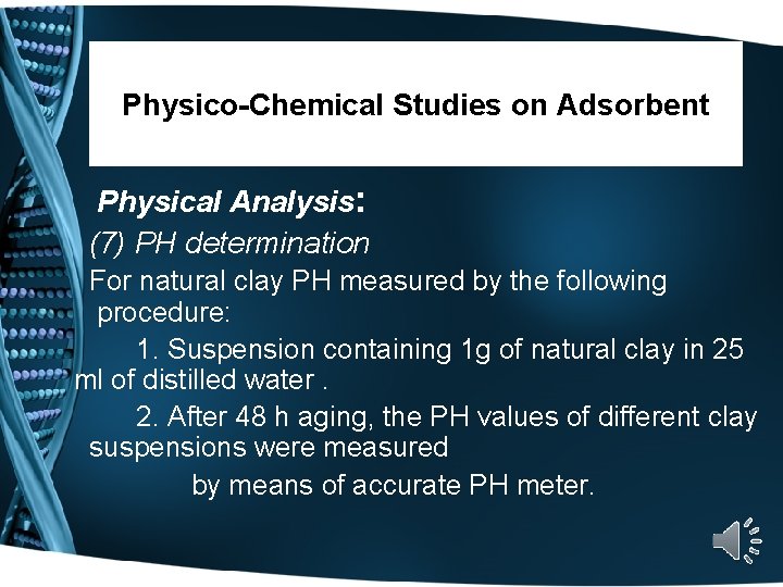 Physico-Chemical Studies on Adsorbent Physical Analysis: (7) PH determination For natural clay PH measured