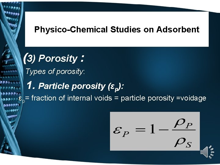 Physico-Chemical Studies on Adsorbent (3) Porosity : Types of porosity: 1. Particle porosity (εp):