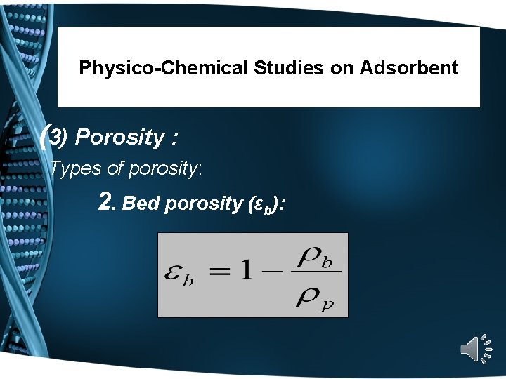 Physico-Chemical Studies on Adsorbent (3) Porosity : Types of porosity: 2. Bed porosity (εb):