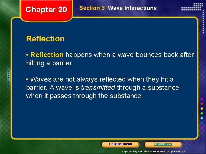Chapter 20 Section 3 Wave Interactions Reflection • Reflection happens when a wave bounces