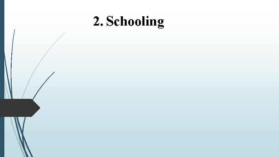 2. Schooling 