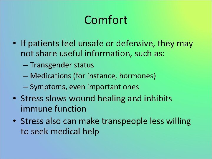 Comfort • If patients feel unsafe or defensive, they may not share useful information,